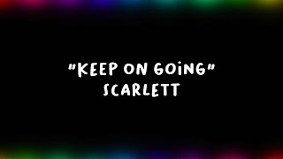 Keep On Going  Scarlett    