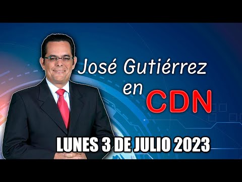 JOSÉ GUTIÉRREZ EN CDN - 3 DE JULIO 2023