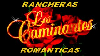 Los Caminantes 15 Rancheras Románticas Perronas by Viejitas Pero Bonitas Mix 377,343 views 2 years ago 1 hour, 44 minutes