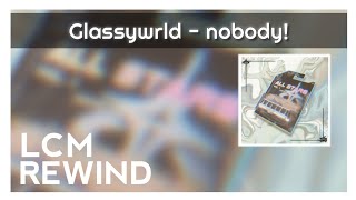 Glassywrld - nobody! [LCM Rewind] Resimi