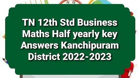 TN 12th Std Business Maths Half yearly key Answers Kanchipuram District 2022-2023