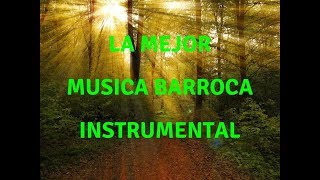 La Mejor Musica Clasica Barroca Instrumental para Relajarse, Trabajar, Estudiar y Concentrarse