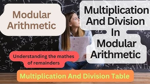 Modular Arithmetic | Multiplication And Division Table