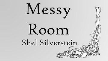 "Messy Room" by Shel Silverstein