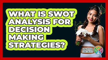 What Is SWOT Analysis For Decision Making Strategies? - Holistic Balance And Bliss