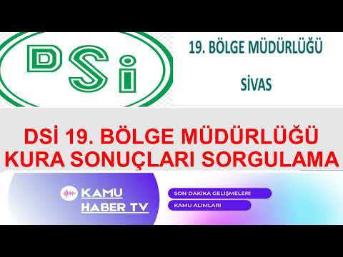 DSİ SİVAS 19. BÖLGE MÜDÜRLÜĞÜ KURA SONUÇLARI SORGULAMA