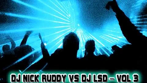 Dj Nick Ruddy Vs Dj LSD - Vol 3