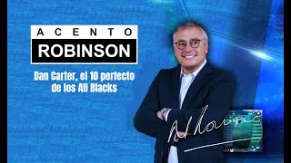 Acento Robinson - Dan Carter, el 10 perfecto de los All Blacks (22.08.2019)