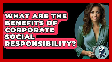 What Are The Benefits Of Corporate Social Responsibility? - Philosophy Beyond