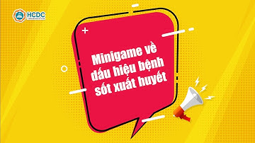 HCDC | Minigame về dấu hiệu bệnh sốt xuất huyết