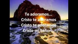 Miniatura de vídeo de "Te Adoramos, Cristo te adoramos - Grupo Inspiración... con letra x Johana Toloza S."