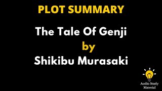 Plot Summary Of The Tale Of Genji By Shikibu Murasaki. - The Tale Of Genji, By Murasaki Shikibu