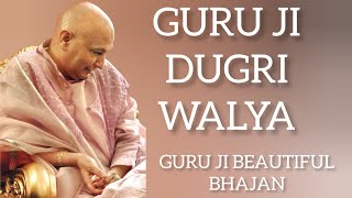 GURU JI DUGRI WALYA/GURU JI BEAUTIFUL BHAJAN/GURU JI AMRIT VELA SATSANG #guruji#gurujibhajan#bhajan