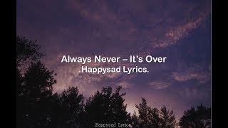 Always Never - It's Over (Lyrics)