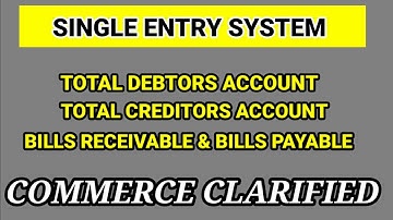 #33 SINGLE ENTRY SYSTEM - TOTAL DEBTORS & TOTAL CREDITORS A/C