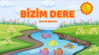 Bizim Dere 🏞️ Çocuk Şarkısı