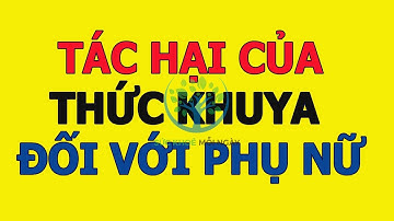 TÁC HẠI CỦA THỨC KHUYA ĐỐI VỚI PHỤ NỮ NGUY HIỂM NHƯ THẾ NÀO