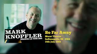 Mark Knopfler - So Far Away (Live, Shangri-La Tour 2005)