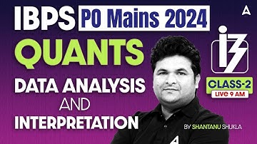 IBPS PO Mains Quant Mains 2024 | Quants Data Analysis And Interpretation #2 | By Shantanu Shukla