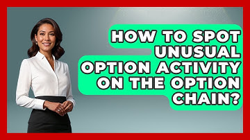 How To Spot Unusual Option Activity On The Option Chain? - Stock and Options Playbook