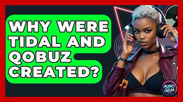 Why Were Tidal And Qobuz Created? - Audio Gear Insider