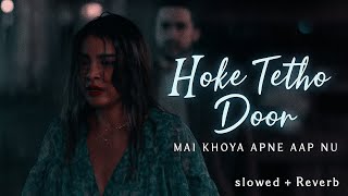 Download Lagu Hoke Taithon Door | Lofi Slowed + Reverb | Heart Touching Punjabi Song | Sad Vibes MP3 Download Lagu Hoke Taithon Door | Lofi Slowed + Reverb | Heart Touching Punjabi Song | Sad Vibes MP3