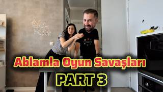 ABLAMLA OYUN SAVAŞLARI PART 3