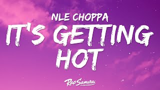 Miniatura de "NLE Choppa - It's Getting Hot (Lyrics)"