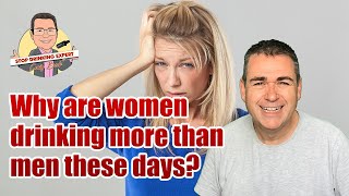 Why are women drinking more than men these days?