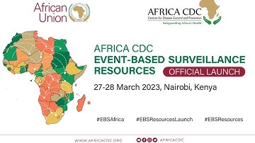 Launch of Africa CDC Event Based Surveillance Resources | March 27, 2023