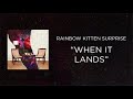 Rainbow kitten surprise  when it lands official audio