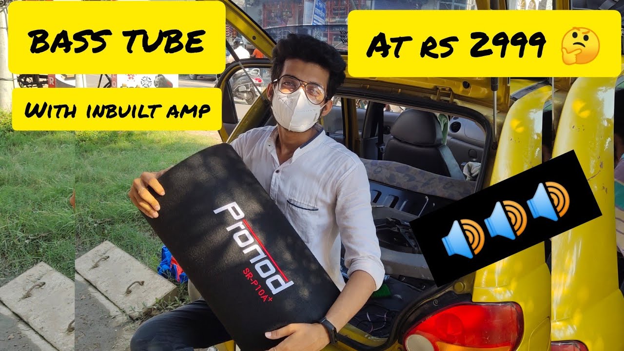 Installing Bass tube in Car under 5000 