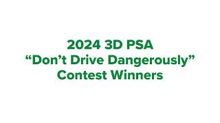 2024 3D PSA  “Don’t Drive Dangerously”  Contest Winners