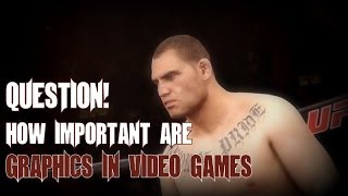 Question - How important are Graphics in Video games