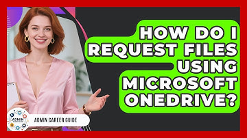 How Do I Request Files Using Microsoft OneDrive? - Admin Career Guide