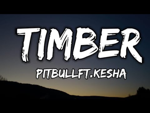 timber แปล ว่า  2022 Update  Pitbull - Timber (Lyrics) Ft. Kesha