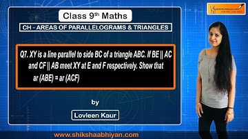 Q7 XY is a line parallel to side BC of a triangle ABC. Show that ar(ABE)= ar(ACF)