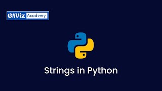 10. Strings in Python Complete tutorial | By GWiz Academy | Certificate Included