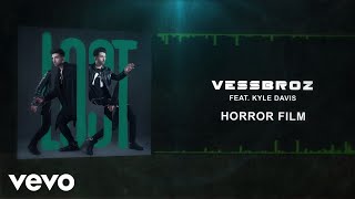 Vessbroz - Horror Film (Audio) Ft. Kyle Davis