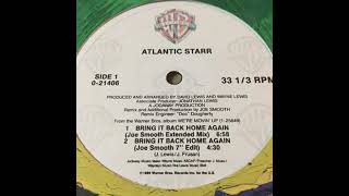 Atlantic Starr  89  Bring It Back Home Again (Joe Smooth Mix)