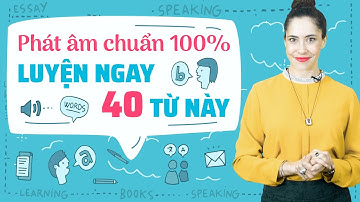 LUYỆN PHÁT ÂM TIẾNG ANH CƠ BẢN: 40 TỪ VỰNG THÔNG DỤNG NHẤT  - Tiếng Anh cho người đi làm online