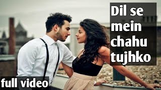 Dil se mein chahu tujhko || love song ||latest romantic song 2017 | Kushagra Saini |