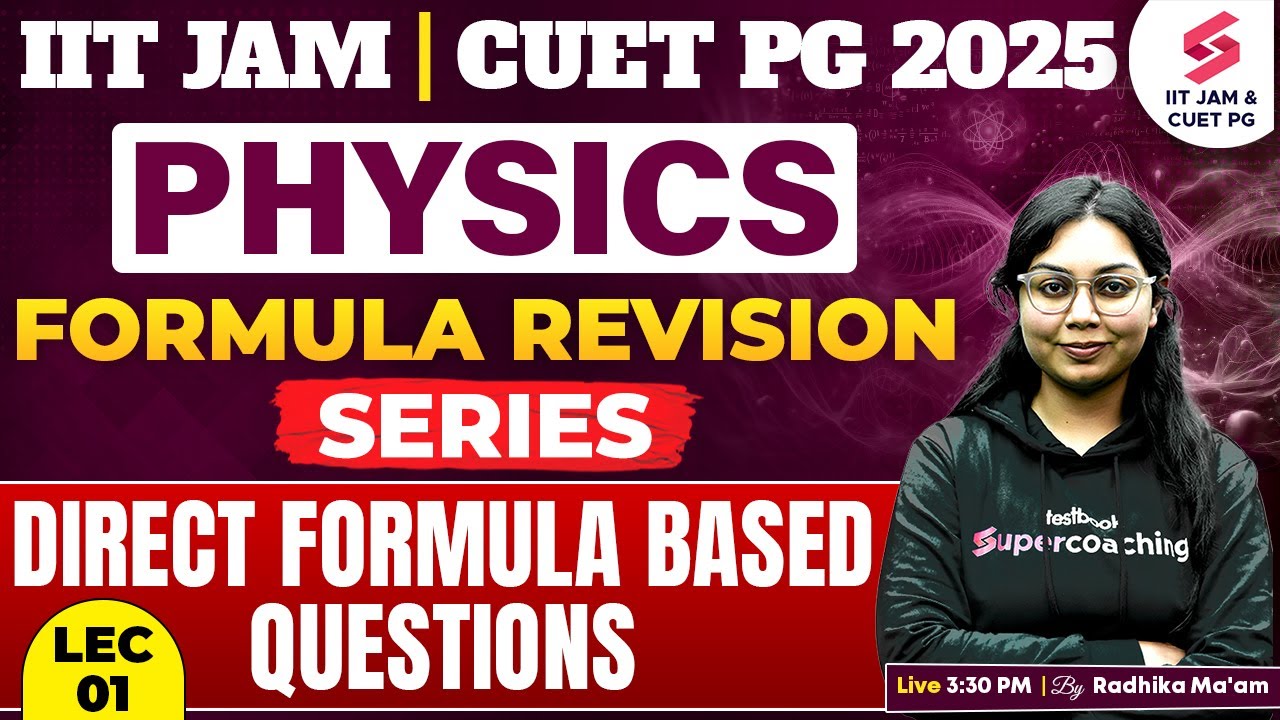 IIT JAM 2025 | CUET PG | Physics | Revision Series | Direct Formula ...