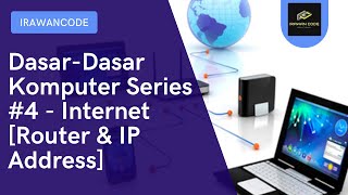 Dasar-Dasar Kompter Series #4 - Internet [Router & IP Address)