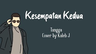 Download Lagu Kesempatan Kedua - Tangga cover by Kaleb J (Lirik Lagu) MP3 Download Lagu Kesempatan Kedua - Tangga cover by Kaleb J (Lirik Lagu) MP3