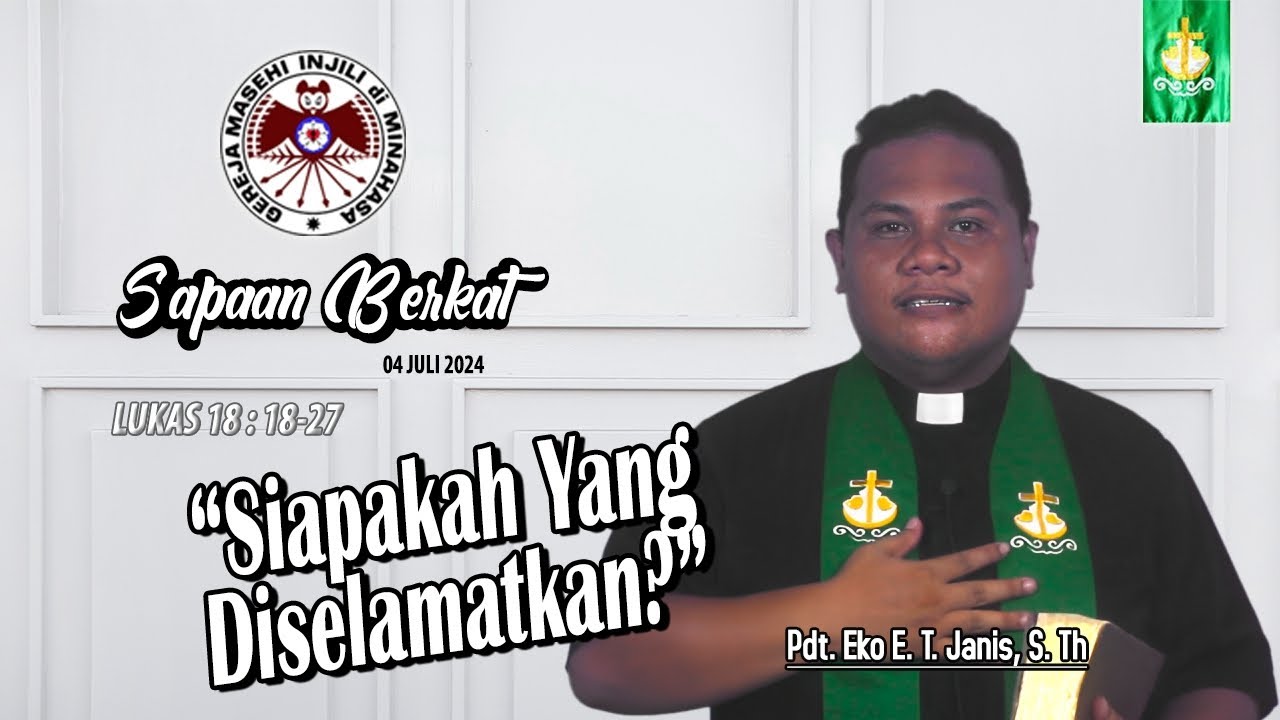 Sapaan Berkat | Lukas 18 : 18-27 | Pdt. Eko E. T. Janis, S. Th