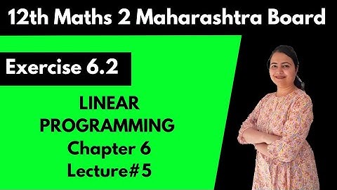 Linear programming | chapter 6 | Exercise 6.2 | lecture 5 | 12th Maths 2 | Maharashtra Board