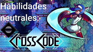 CROSS CODE ELEMENTO NEUTRAL(HABILIDADES)