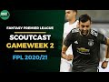 FPL GAMEWEEK 2 - SCOUTCAST (FPL Podcast) | Fantasy Premier League Tips 2020/21