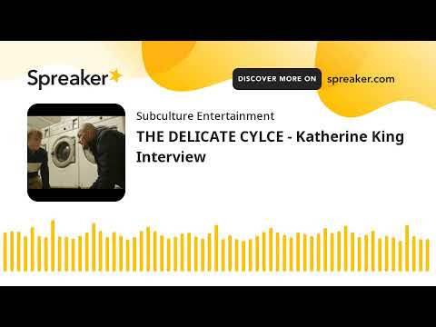 THE DELICATE CYLCE - Katherine King Interview